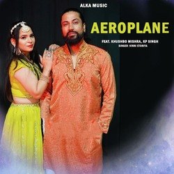 Aeroplane (feat. Khushbo Mishra,Kp Singh)-GgwdfhFHZXA