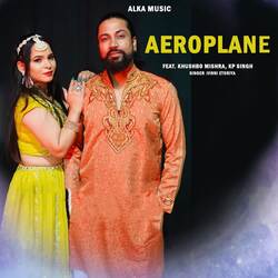 Aeroplane (feat. Khushbo Mishra, Kp Singh)-HSlaSDlkYUI