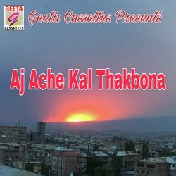 Aj Ache Kal Thakbona-CiwYRC59AX0