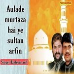 Aulade Murtaza Hai Ye Sultan Arfin
