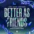 Better As Friends (Serzo & Zombic Remix)