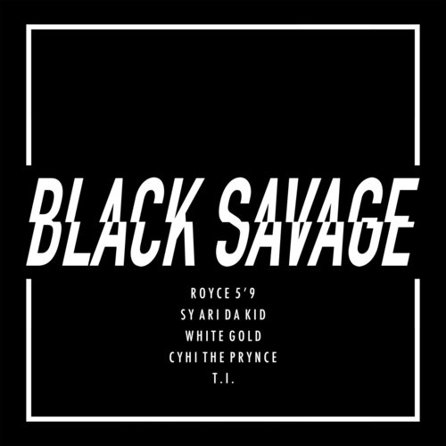 Black Savage (feat. Sy Ari Da Kid, White Gold & CyHi The Prynce) cover art