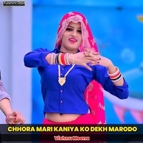 CHHORA MARI KANIYA KO DEKH MARODO