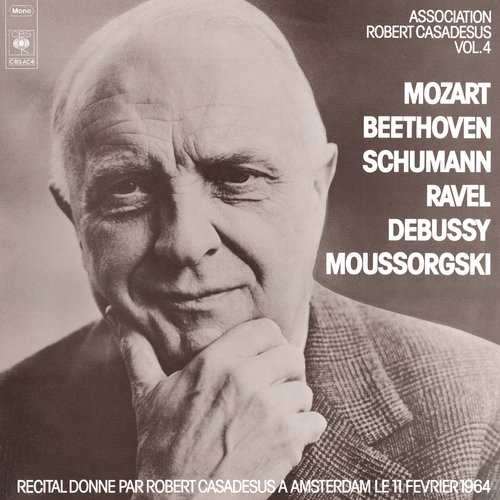 Casadesus Plays Mozart, Beethoven, Schumann, Ravel, Debussy and Mussorgski