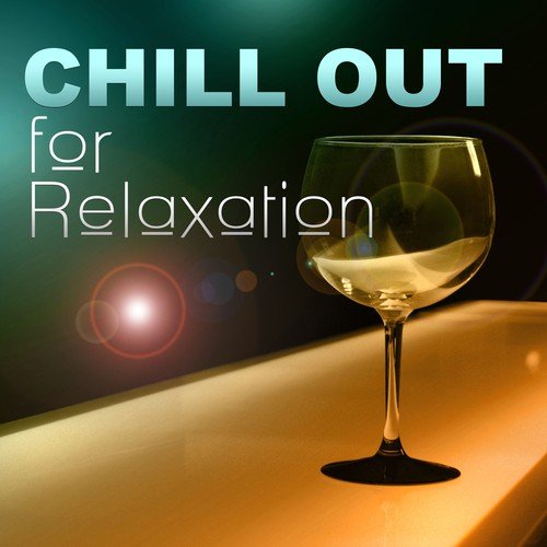 Chill Out for Relaxation – Chill Out Music for Reduce Stress & Total Relax