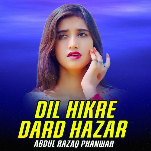 Dil Hikre Dard Hazar