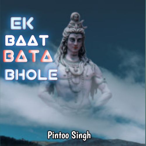 Ek Baat Bata Bhole