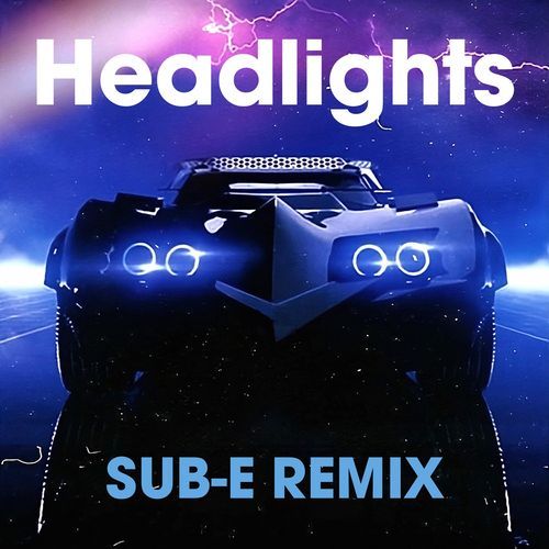 Headlights (SUB-E Remix)