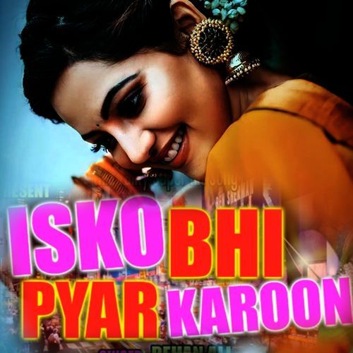 ISKO BHI PYAR KAROON