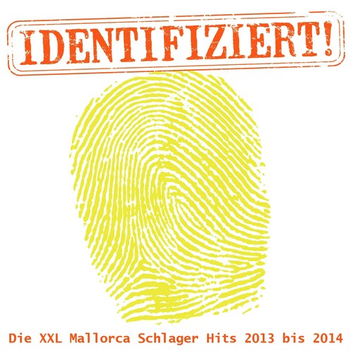 Identifiziert! - Die XXL Mallorca Schlager Hits 2013 bis 2014