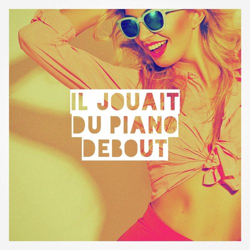 Il jouait du piano debout