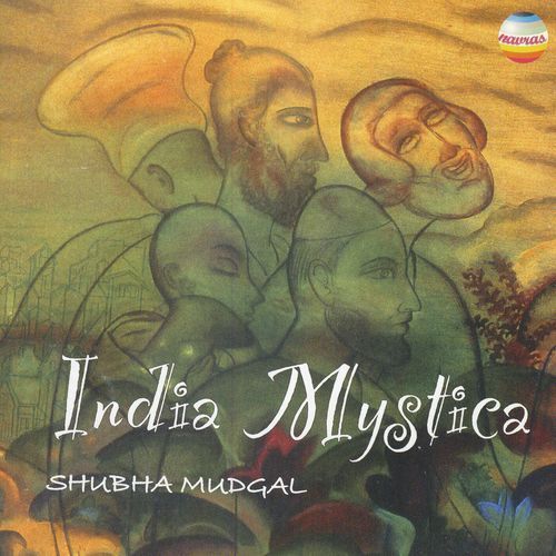 India Mystica: Nirgun Bani (Songs of The Indian Mystics - Raidas, Yaari Sahab, Amir Khusrau & Kabir)