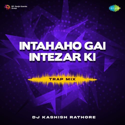 Intaha Ho Gai Intezar Ki - Trap Mix