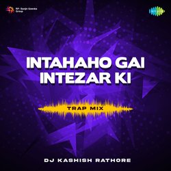 Intaha Ho Gai Intezar Ki - Trap Mix-NVgSUxBKX2k