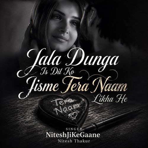 Jala dunga Is dil ko jisme tera naam likha he