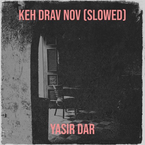 Keh Drav Nov (Slowed)
