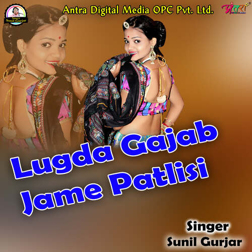 Lugda Gajab Jame Patlisi