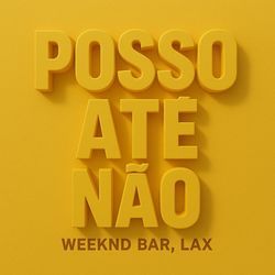 Posso Até Não