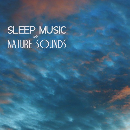 Relax and Sleep Music with Nature Sounds, Natural White Noise and Sounds of Nature for Deep Sleep.Lullabies for Relaxation, Massage, Meditation, Yoga Sound Therapy, New Born Baby, Insomnia and Baby Sleep