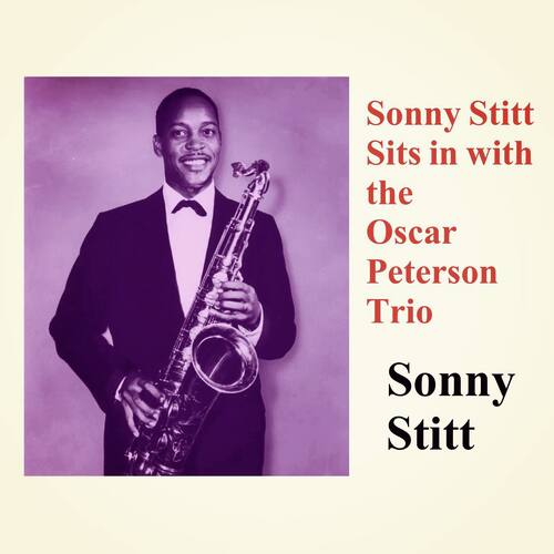 Sonny Stitt Sits in with the Oscar Peterson Trio