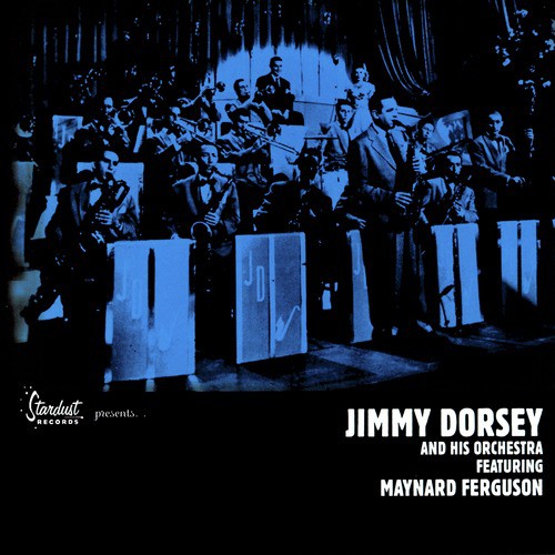 Stardust Records Presents: Jimmy Dorsey And His Orchestra, Featuring Maynard Ferguson Golden Era