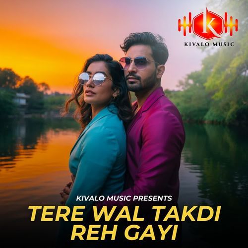 Tere Wal Takdi Reh Gayi