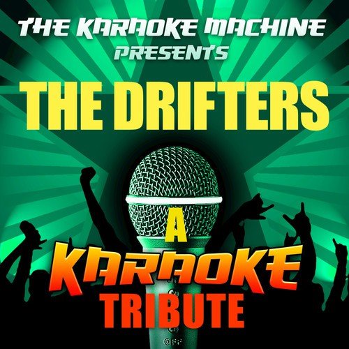 The Karaoke Machine Presents - the Drifters