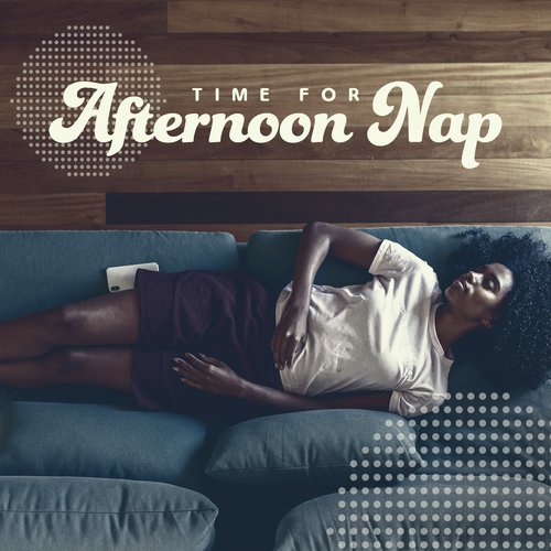 Time for Afternoon Nap: 2020 Soft Ambient Sounds for Your Afternoon Relax, Rest and Nap. Deep Night Sleep and Sweet Dreams