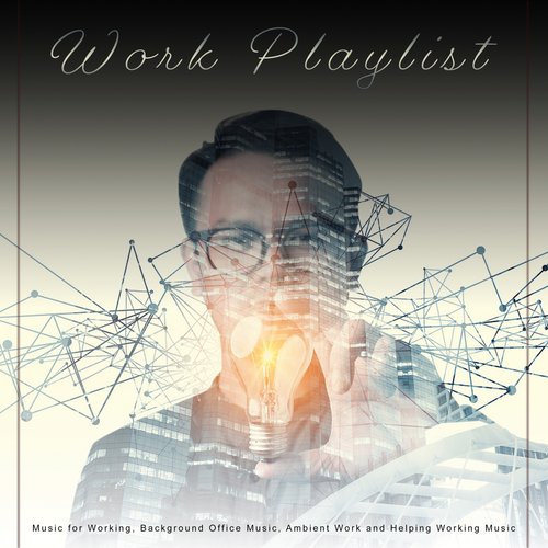 Work Playlist: Music for Working, Background Office Music, Ambient Work and Helping Working Music_poster_image