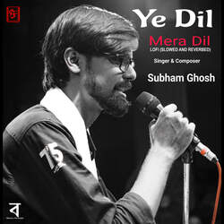 Ye Dil Mera Dil (Slowed and Reverbed)-GVkJYRJCXlY