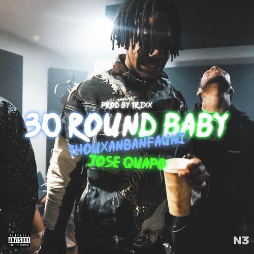 30 Round Baby (feat. Thouxanbanfauni, Jose Guapo)_poster_image