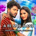 A Re Mor Jaanu