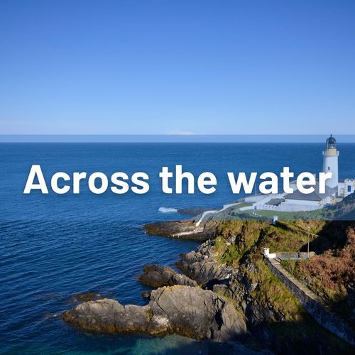 Across The Water