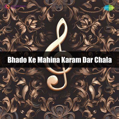 Bhado Ke Mahina Karam Dar Chala