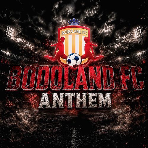 Bodoland FC Anthem