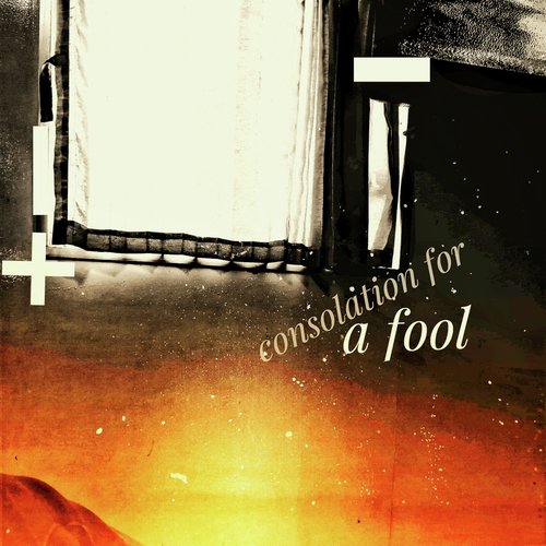 Consolation For A Fool