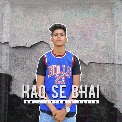 Haq Se Bhai (feat. Katto)