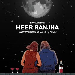 Heer Ranjha (Lost Stories &amp; somanshu Remix)