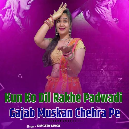Kun Ko Dil Rakhe Padwadi Gajab Muskan Chehra Pe
