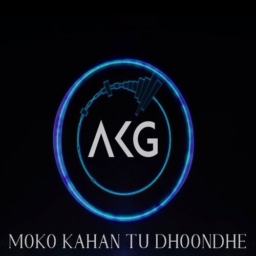 Moko Kahan Tu Dhoondhe