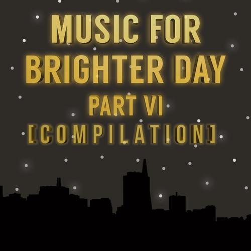 Music for Brighter Day Compilation, Vol. 6