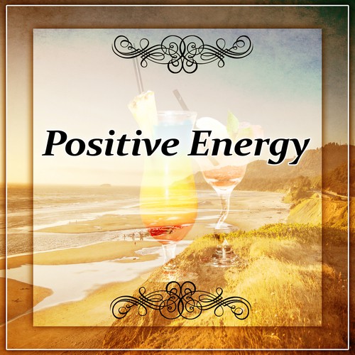 Positive Energy – Deep Bounce, Chill Out Vibes, Positive Energy
