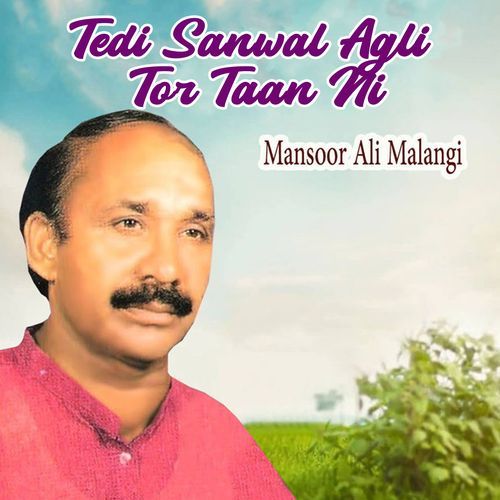 Tedi Sanwal Agli Tor Taan Ni