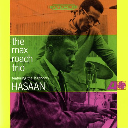 The Max Roach Trio, Featuring The Legendary Hasaan Ibn Ali