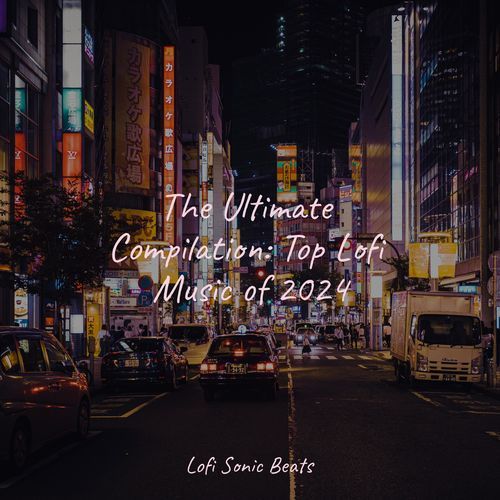 The Ultimate Compilation: Top Lofi Music of 2024