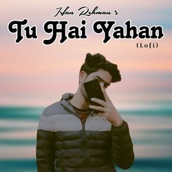 Tu Hai Yahan (Lofi)-HVopQUVSW0U