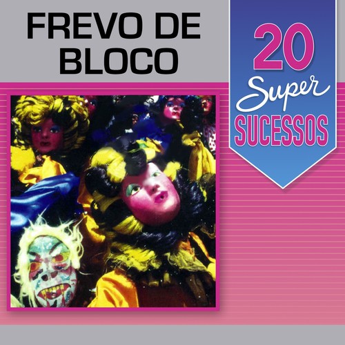 20 Super Sucessos Frevo de Bloco