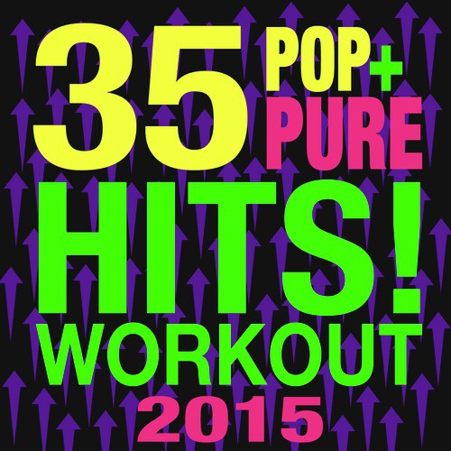 35 Pure Pop Hits! Workout 2015