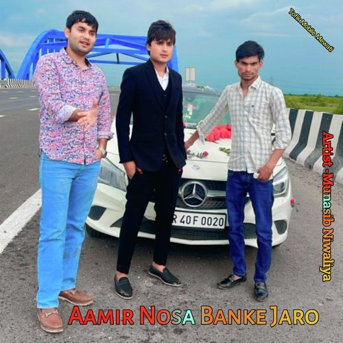 Aamir Nosa Banke Jaro