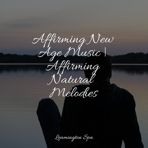 Affirming New Age Music | Affirming Natural Melodies